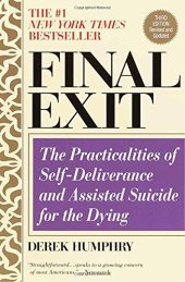 book Final Exit: The Practicalities of Self-Deliverance and Assisted Suicide for the Dying, 3rd Edition