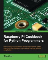 book Raspberry Pi cookbook for Python programmers : over 50 easy-to-comprehend tailor-made recipes to get the most out of the Raspberry Pi and unleash its huge potential usign Python