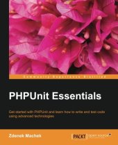 book PHPUnit essentials : get started with PHPUnit and learn how to write and test code using advanced technologies