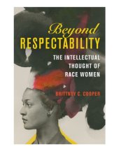 book Beyond Respectability: The Intellectual Thought of Race Women