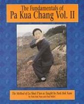 book The fundamentals of pa kua chang. Volume II, The method of Lu Shui-Tʻien as taught by Park Bok Nam