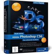 book Adobe Photoshop CS6 das umfassende Handbuch ; [auch zu Photoshop Extended ; DVD-ROM 2 Stunden Video-Lektionen, alle Beispieldateien, Testversion Photoshop CS6]