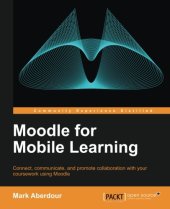 book Moodle for mobile learning : connect, communicate, and promote collaboration with your coursework using Moodle