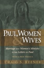 book Paul, women, & wives : marriage and women’s ministry in the letters of Paul