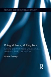 book Doing Violence, Making Race: Lynching and White Racial Group Formation in the U.S. South, 1882–1930