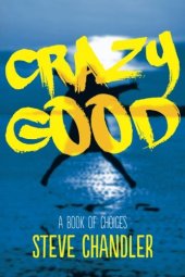 book Crazy Good: A Book of CHOICES