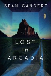 book Lost in Arcadia: A Novel