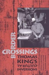 book Border Crossings: Thomas King’s Cultural Inversions