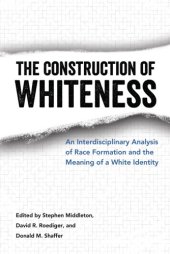 book The Construction of Whiteness: An Interdisciplinary Analysis of Race Formation and the Meaning of a White Identity