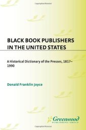 book Black Book Publishers in the United States: A Historical Dictionary of the Presses, 1817–1990