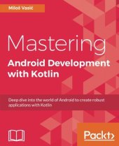 book Mastering Android Development with Kotlin: Deep dive into the world of Android to create robust applications with Kotlin