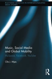 book Music, Social Media and Global Mobility: MySpace, Facebook, YouTube