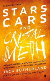 book Stars, Cars and Crystal Meth: The Adventures of a Personal Assistant Who Really Could Have Used One Himself