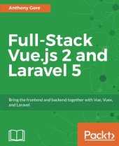 book Full-Stack Vue.js 2 and Laravel 5: Bring the frontend and backend together with Vue, Vuex, and Laravel