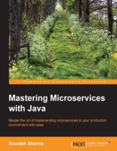 book Mastering microservices with Java : master the art of implementing microservices in your production environment with ease