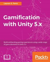 book Gamification with Unity 5.x : build exhilarating gaming experiences using a wide range of game elements in Unity 5.x