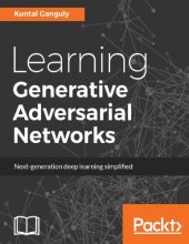 book Learning generative adversarial networks : next-generation deep learning simplified