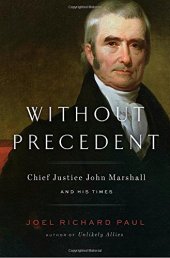 book Without Precedent: Chief Justice John Marshall and His Times