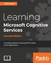 book Learning Microsoft Cognitive Services - Second Edition: Leverage Machine Learning APIs to build smart applications