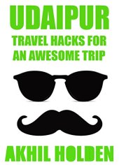 book Udaipur: Travel Hacks for an Awesome Trip