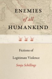 book Enemies of All Humankind: Fictions of Legitimate Violence