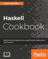 book Haskell Cookbook: Build functional applications using Monads, Applicatives, and Functors