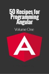 book 50 Recipes for Programming Angular: Volume 1 (Angular.js Recipes)