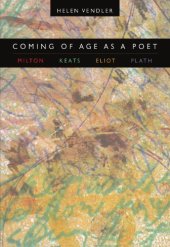 book Coming of Age as a Poet: Milton, Keats, Eliot, Plath