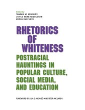 book Rhetorics of Whiteness: Postracial Hauntings in Popular Culture, Social Media, and Education