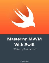 book Mastering MVVM With Swift: Updated for Xcode 9 and Swift 4