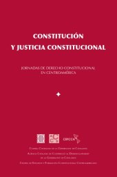 book Constitución y justicia constitucional : jornadas de derecho constitucional en Centroamérica