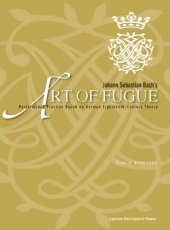 book Johann Sebastian Bach’s Art of Fugue : Performance Practice Based on German Eighteenth-Century Theory