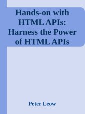 book Hands-on with HTML APIs: Harness the Power of HTML APIs