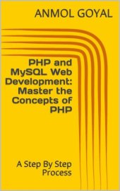 book PHP and MySQL Web Development: Master the Concepts of PHP: A Step By Step Process