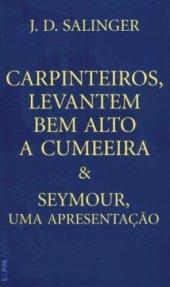 book Carpinteiros, Levantem Bem Alto A Cumeeira E Seymour, Uma Apresentação