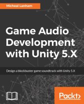 book Game audio development with Unity 5.X : design a blockbuster game soundtrack with Unity 5.X