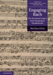 book Engaging Bach: The Keyboard Legacy from Marpurg to Mendelssohn