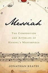 book Messiah: The Composition and Afterlife of Handel’s Masterpiece