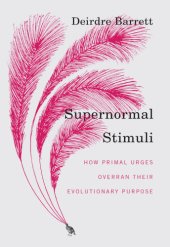 book Supernormal Stimuli: How Primal Urges Overran Their Evolutionary Purpose