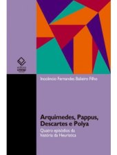 book Arquimedes, Pappus, Descartes e Polya: quatro episódios da história da heurística