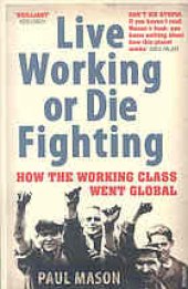 book Live working or die fighting : how the working class went global