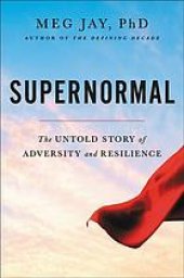 book Supernormal : the untold story of adversity and resilience