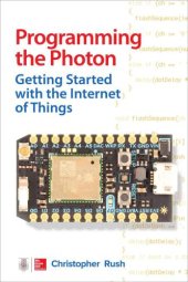 book Programming the Photon: Getting Started with the Internet of Things (Tab)