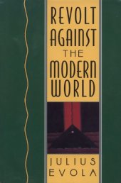 book Revolt against the Modern World: Politics, Religion and Social Order of the Kali Yuga