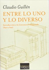 book Entre lo uno y lo diverso: Introducción a la literatura comparada (ayer y hoy)