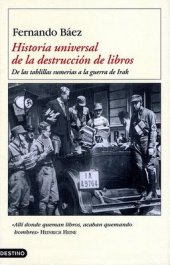 book Historia universal de la destrucción de libros. De las tablillas sumarias a la guerra de Irak