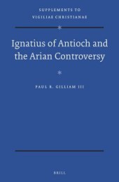 book Ignatius of Antioch and the Arian Controversy