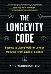 book The Longevity Code: Secrets to Living Well for Longer from the Front Lines of Science