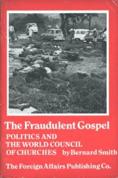 book The Fraudulent Gospel -- Politics and the World Council of Churches