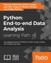 book Python : end-to-end data analysis : leverage the power of Python to clean, scrape, analyze, and visualize your data : a course in three modules.